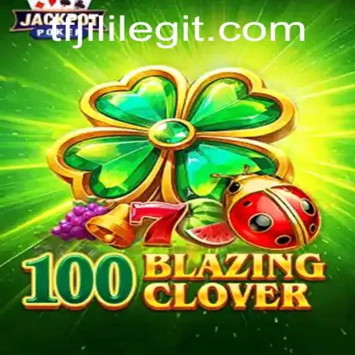 Discovering 100BlazingClover: An Exciting Journey Through Gameplay and Strategy