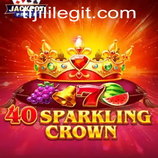 Exploring the Thrills of 40SparklingCrown: A Modern Gaming Experience with TFJILI