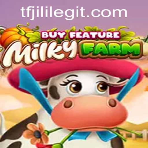 Explore the Enchanting World of MilkyFarmBuyFeature: Unveiling TFJILI